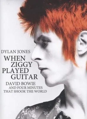 When Ziggy Played Guitar : David Bowie, The Man Who Changed The World