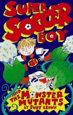 Super Soccer Boy and the Monster Mutants