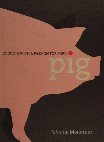 Pig : Cooking with a Passion for Pork