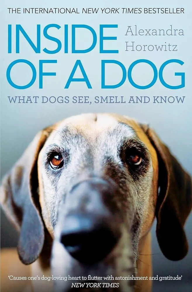 Inside of a Dog : What Dogs See, Smell, and Know