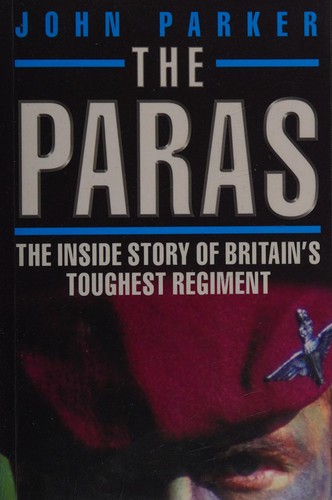 The Paras - The Inside Story of Britain's Toughest Regiment