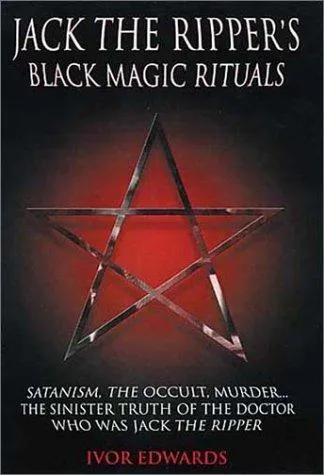 Jack the Ripper's Black Magic Rituals