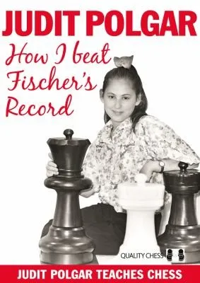 How I Beat Fischer's Record : Judit Polgar Teaches Chess 1