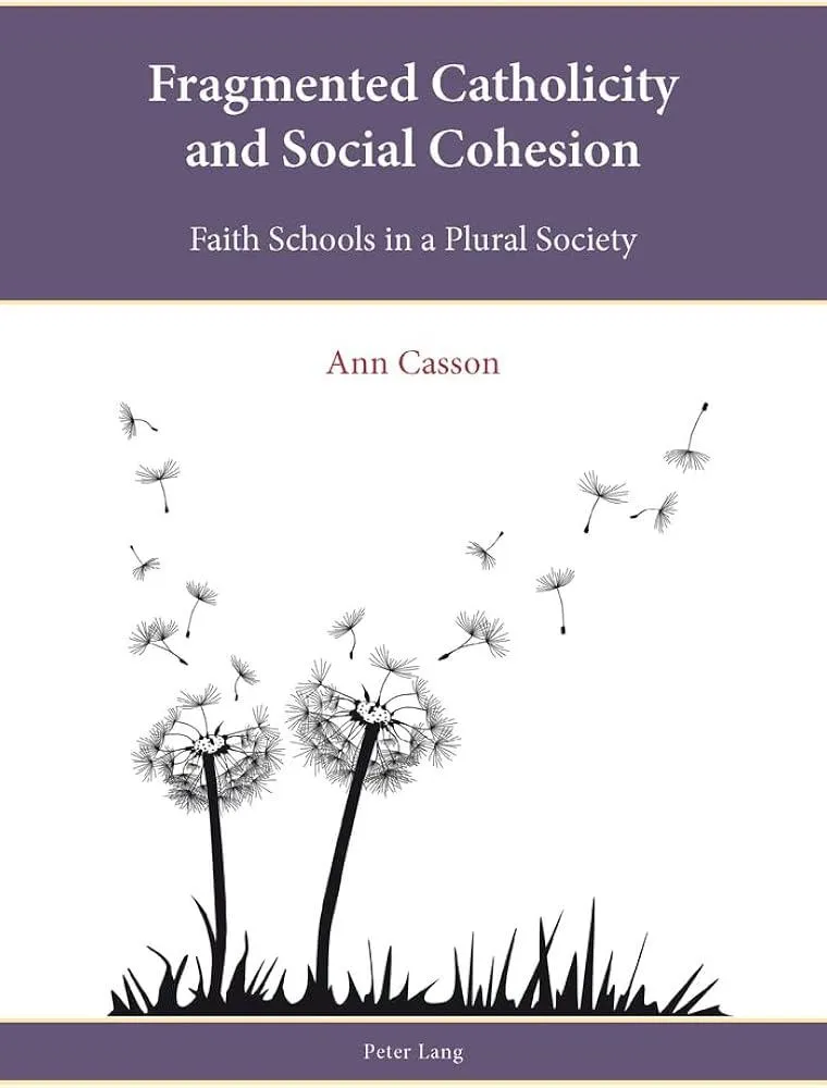 Fragmented Catholicity and Social Cohesion : Faith Schools in a Plural Society : 3