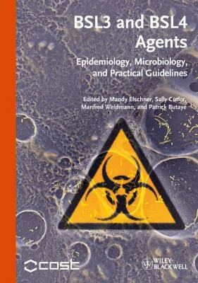 BSL3 and BSL4 Agents : Epidemiology, Microbiology and Practical Guidelines