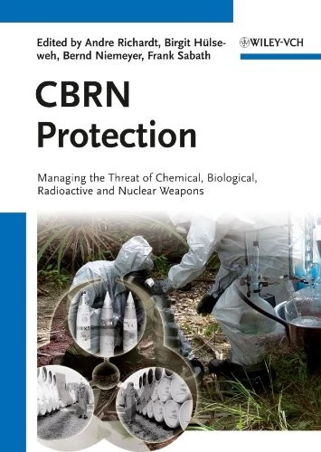 CBRN Protection : Managing the Threat of Chemical, Biological, Radioactive and Nuclear Weapons