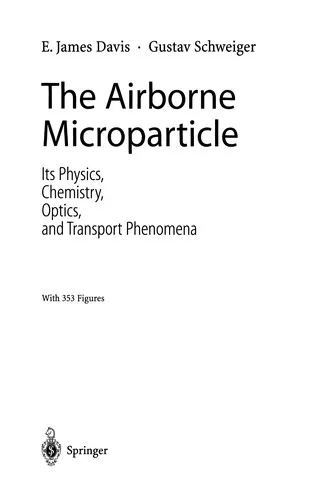 The Airborne Microparticle : Its Physics, Chemistry, Optics, and Transport Phenomena