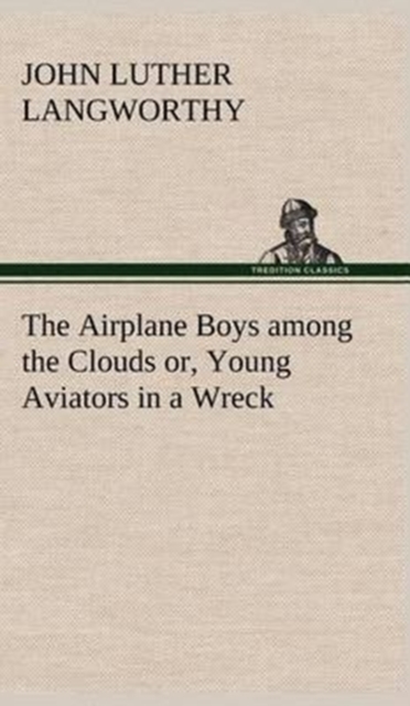 The Airplane Boys Among the Clouds Or, Young Aviators in a Wreck