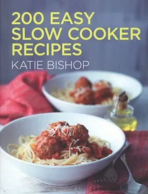 200 Easy Slow Cooker Recipes