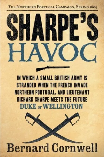 Sharpe's Havoc : The Northern Portugal Campaign, Spring 1809 : 7