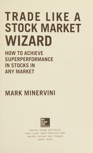 Trade Like a Stock Market Wizard: How to Achieve Super Performance in Stocks in Any Market