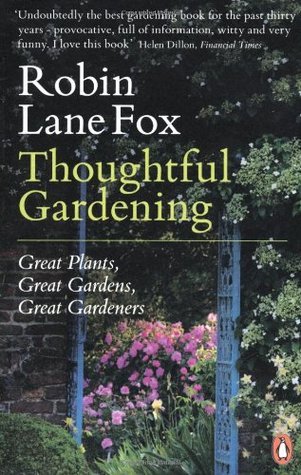 Thoughtful Gardening : Great Plants, Great Gardens, Great Gardeners