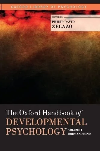 The Oxford Handbook of Developmental Psychology, Vol. 1 : Body and Mind