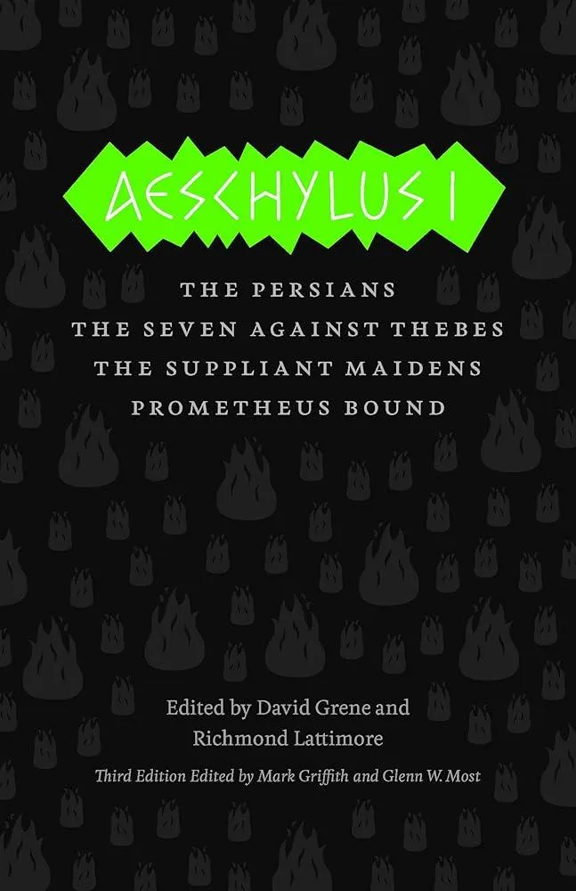 Aeschylus I : The Persians, The Seven Against Thebes, The Suppliant Maidens, Prometheus Bound