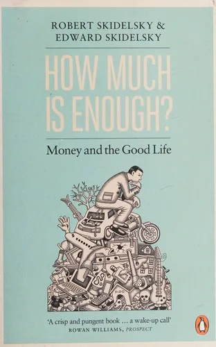 How Much is Enough? : Money and the Good Life