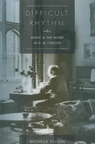 Difficult Rhythm : Music and the Word in E.M. Forster