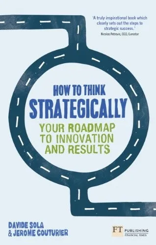 How to Think Strategically : Your Roadmap To Innovation And Results