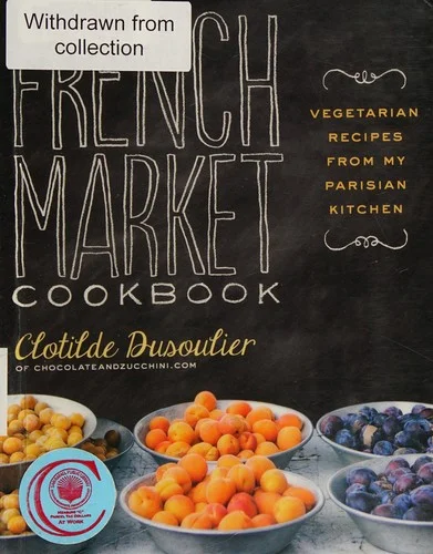 The French Market Cookbook : Vegetarian Recipes from My Parisian Kitchen