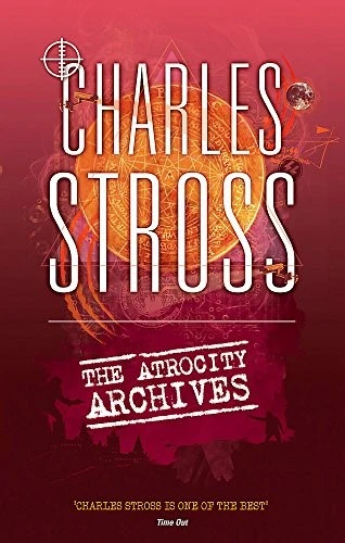 The Atrocity Archives : Book 1 in The Laundry Files