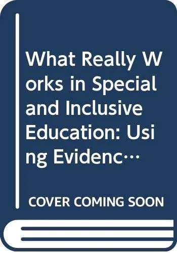 What Really Works in Special and Inclusive Education