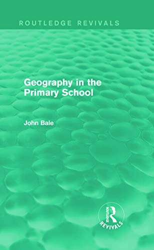 Geography in the Primary School (Routledge Revivals)