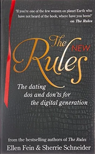 The New Rules : The dating dos and don'ts for the digital generation from the bestselling authors of The Rules