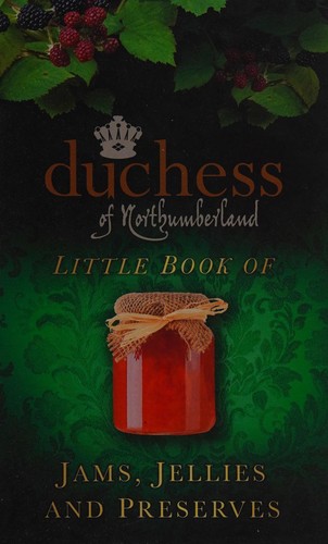 The Duchess of Northumberland's Little Book of Jams, Jellies and Preserves