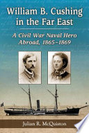 William B. Cushing in the Far East