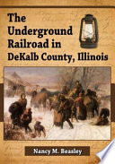 The Underground Railroad in DeKalb County, Illinois