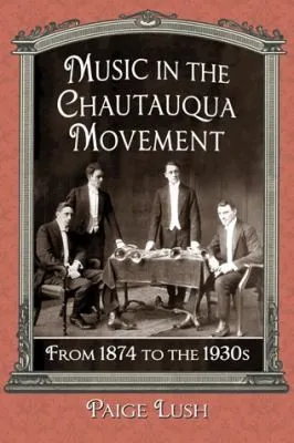 Music in the Chautauqua Movement : From 1874 to the 1930s