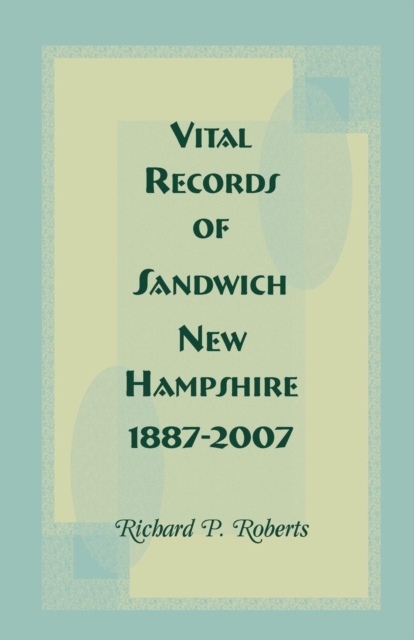Vital Records of Sandwich, New Hampshire, 1887-2007