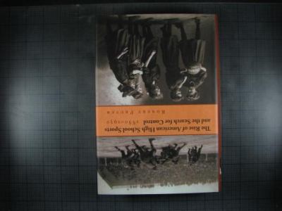The Rise of American High School Sports and the Search for Control, 1880-1930