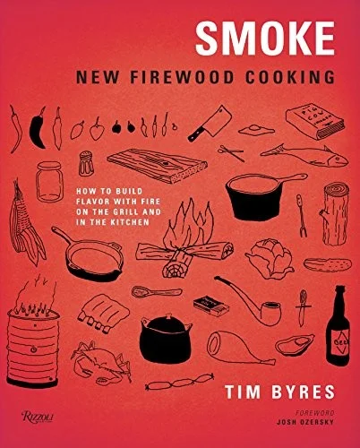 Smoke: New Firewood Cooking : How To Build Flavor with Fire on the Grill and in the Kitchen