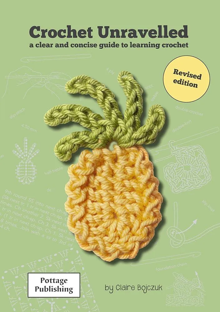 Crochet Unravelled : A Clear and Concise Guide to Learning Crochet