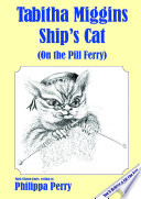 Tabitha Miggins, Ship's Cat (on the Pill Ferry)