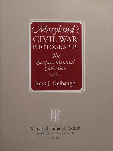 Maryland's Civil War Photographs – The Sesquicentennial Collection