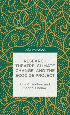 Research Theatre, Climate Change, and the Ecocide Project