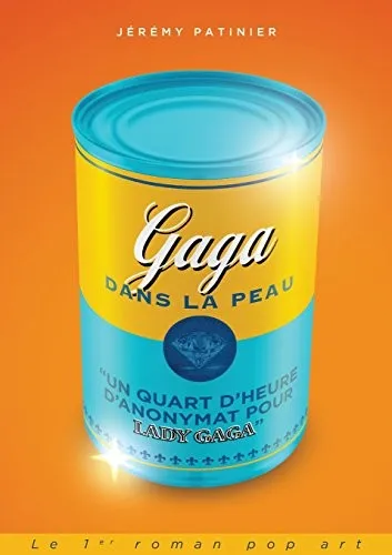 Un quart d'heure d'anonymat pour Lady Gaga (Roman Pop'Art)