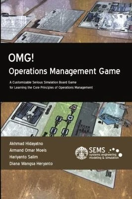 OMG! - Operations Management Game: A Customizable Serious Simulation Board Game for Learning the Core Principles of Operations Management