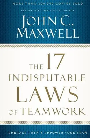 The 17 Indisputable Laws of Teamwork