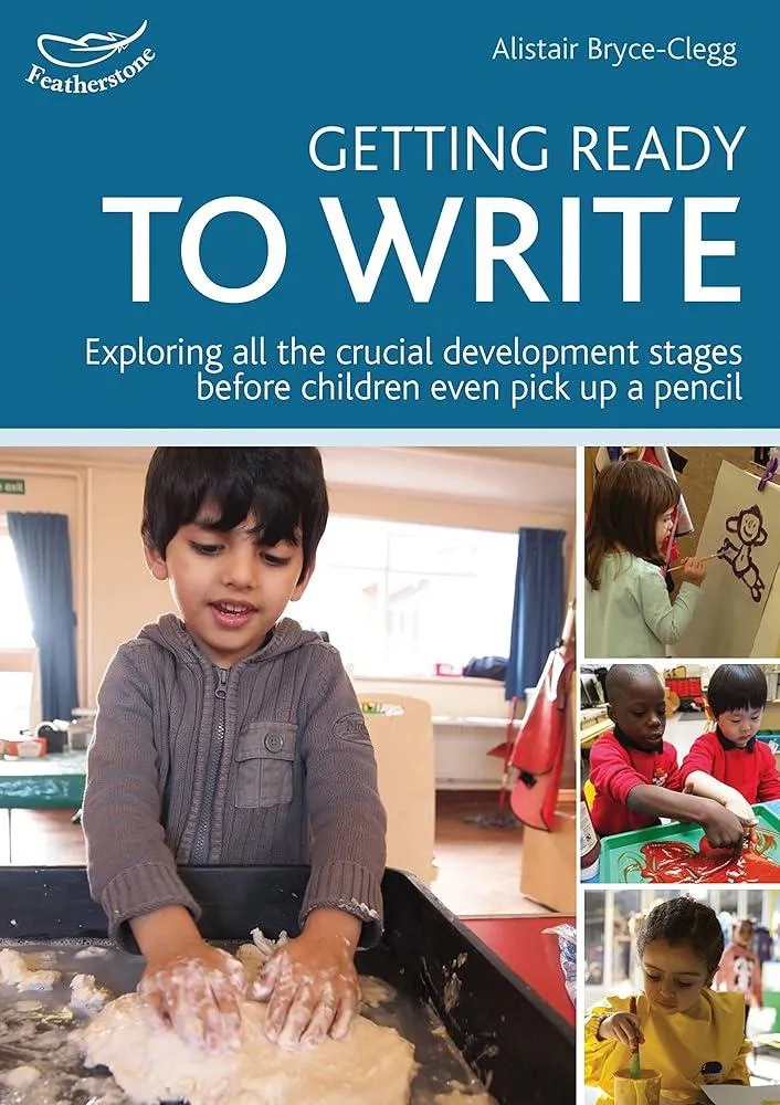 Getting Ready to Write : Exploring all the crucial development stages before children even pick up a pencil