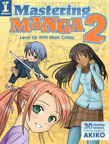 Mastering Manga 2 : Level Up with Mark Crilley