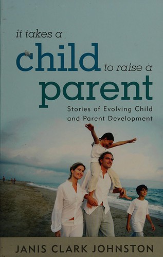 It Takes a Child to Raise a Parent