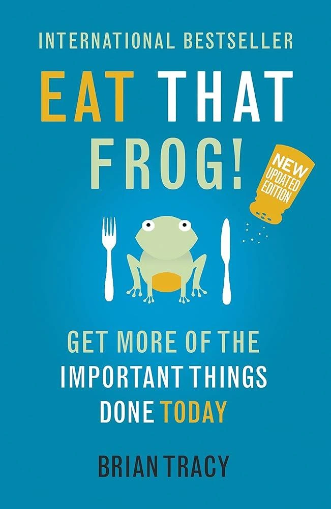 Eat That Frog! : Get More of the Important Things Done - Today!