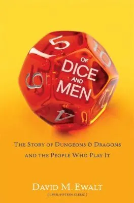 Of Dice and Men : The Story of Dungeons & Dragons and The People Who Play It