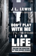Don't Play with Me, I Am Life