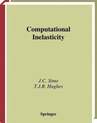 Computational Inelasticity (Softcover Reprint of the Original 1st 1998)