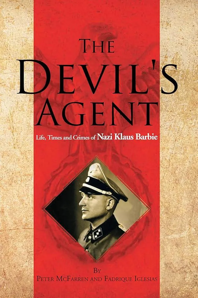 The Devil's Agent : Life, Times and Crimes of Nazi Klaus Barbie