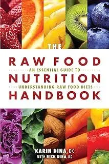 The Raw Food Nutrition Handbook : An Essential Guide to Understanding Raw Food Diets