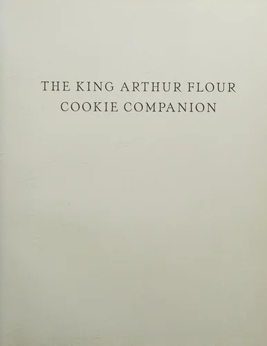 The King Arthur Flour Cookie Companion : The Essential Cookie Cookbook : 0